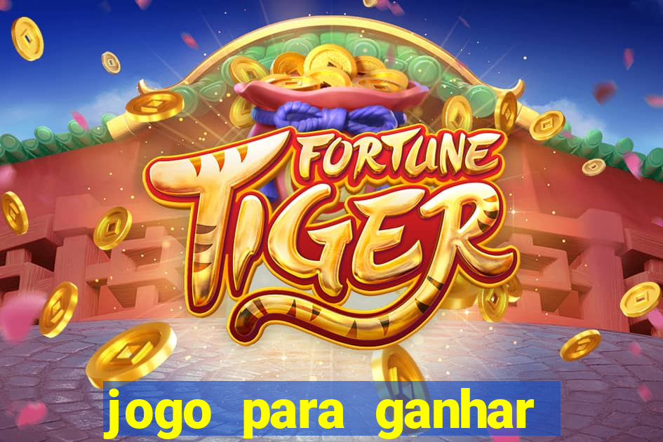 jogo para ganhar dinheiro de verdade sem depositar nada